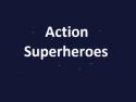 Action SuperHeroes
