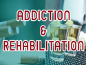 Addiction and Rehabilitation