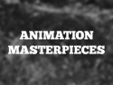 Animation Masterpieces