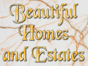 Beautiful Homes and Estates