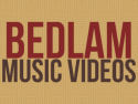 BEDLAM Music Videos