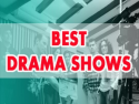 Best Drama Shows