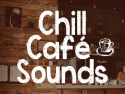 Chill Cafe Sounds