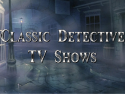 Classic Detective TV Shows on Roku
