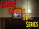 Classic Favorite TV Series