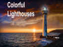 Colorful Lighthouses