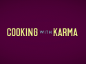 Cooking With Karma