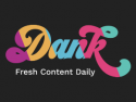 Dank - Fresh Content Daily