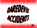 Daredevil Accidents