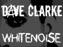 Dave Clarke's WHITENOISE