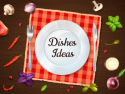 Dishes Ideas