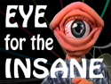 Eye for the Insane
