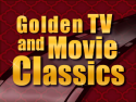 Golden TV and Movie Classics