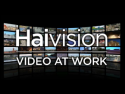 Haivision - Video at Work
