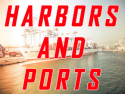 Harbors and Ports