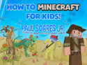 How to Minecraft for Kids with Paul Soares Jr