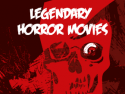 Legendary Horror Movies
