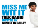 Miss Me Wit It Talk Radio