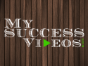 My Success Videos