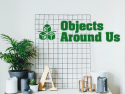 Objects Around Us