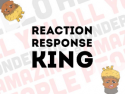 Reaction Response KING