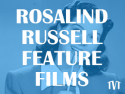 Rosalind Russell Feature Films