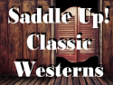 Saddle Up! Classic Westerns