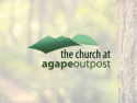 The Church at Agape Outpost