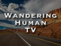 Wandering Human TV