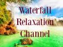 Waterfall Relaxation Channel