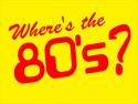 Where's The 80's