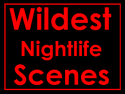 Wildest Nightlife Scenes