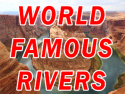 World Famous Rivers