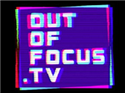 Out of Focus.TV