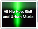 All HipHop, R&B and Urban Music All HipHop, R&B and Urban Music