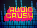 Audio Crush