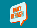 Daily ReHash Daily ReHash