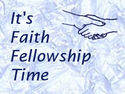It's Faith Fellowship Time
