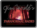 Jim Harold's Paranormal Radio Jim Harold's Paranormal Radio