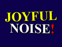 Joyful Noise Joyful Noise