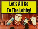 Lets All Go To The Lobby! Lets All Go To The Lobby!