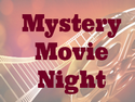Mystery Movie Night Mystery Movie Night