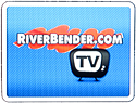 RiverBender.com TV