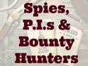 Spies, P.I.s & Bounty Hunters