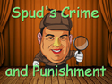 Spud's Crime and Punishment