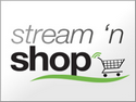 Stream N' Shop<br />
Stream N' Shop