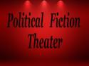 Political Fiction Theater Political Fiction Theater