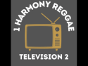 1 Harmony Reggae TV 2