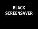 Black Screen Saver