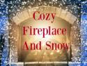 Cozy Fireplace and Snow